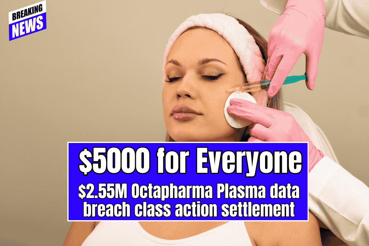 $5000 for Everyone - $2.55M Octapharma Plasma data breach class action settlement - Apply Now