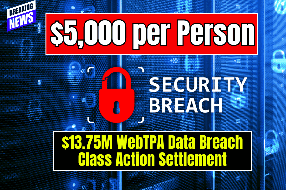 $5,000 per Person - $13.75M WebTPA Data Breach Class Action Settlement