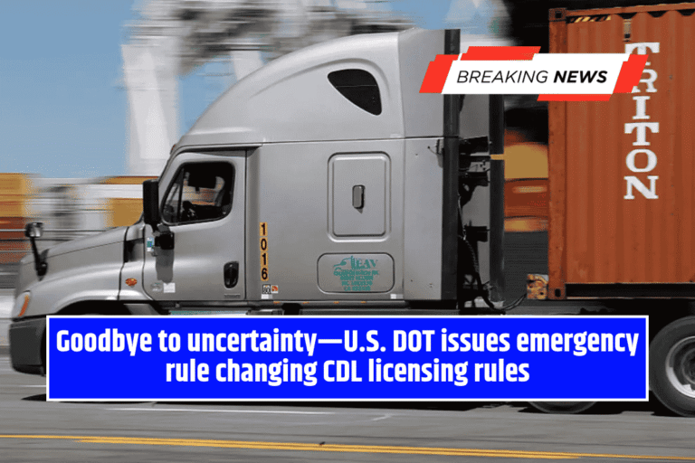 Goodbye to uncertainty—U.S. DOT issues emergency rule changing CDL licensing rules