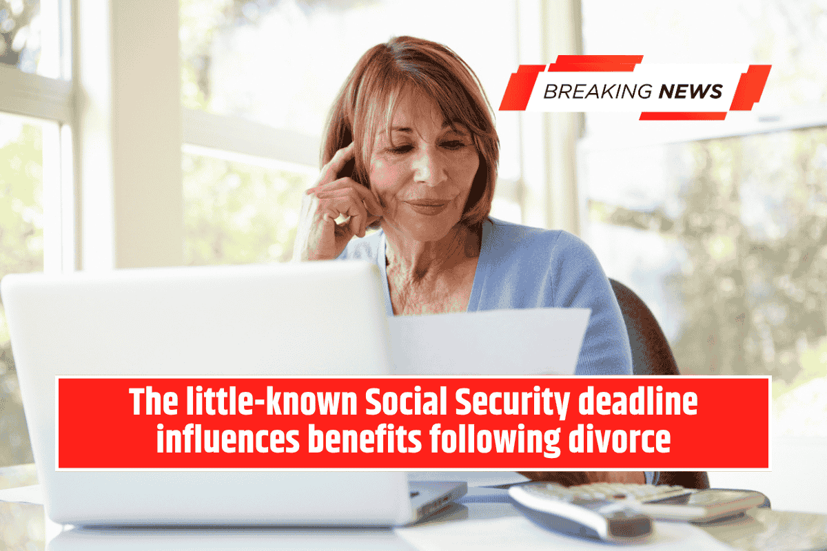 The little-known Social Security deadline influences benefits following divorce